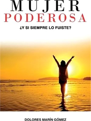 Mujer Poderosa: ¿Y si siempre lo fuiste?