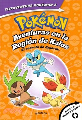 Pokémon. Aventuras En La Región Kalos: El Secreto de Zygarde + Aventuras En La Región Teselia.Una Verdad Legendaria/The Secret of Zygarde: A Legendary