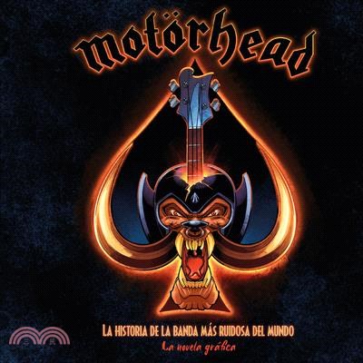 Motörhead: La Historia de la Banda Más Ruidosa del Mundo (La Novela Gráfica)