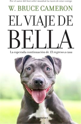 El Viaje de Bella. El Regreso a Casa 2 / A Dog's Courage: A Dog's Way Home