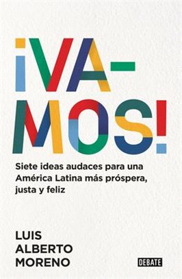 Vamos!: 7 Ideas Audaces Para Una América Latina Más Próspera, Justa Y Feliz / Le Ts Do This! 7 Bold Ideas for a More Prosperous, More Equitable, and H