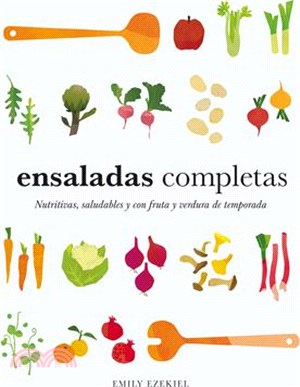 Ensaladas Completas/ Salad Meals: Nutritivas, Saludables Y Con Fruta Y Verdura de Temporada