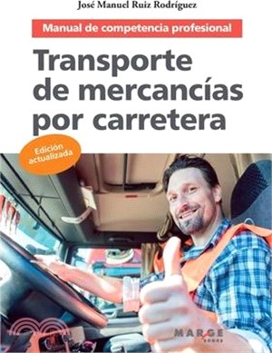 Transporte de mercancías por carretera: Manual de competencia profesional