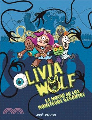 Olivia Wolf. La Noche de Los Monstruos Gigantes