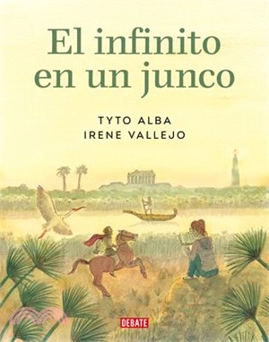 El Infinito En Un Junco (Edición Gráfica) / Papyrus: The Invention of Books in T He Ancient World (Graphic Novel Edition)