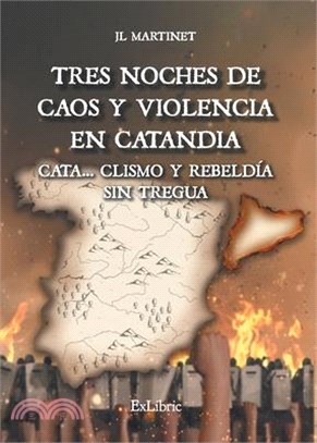 Tres noches de caos y violencia en Catandia. Cata... clismo y rebeldía sin tregua