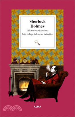 Sherlock Holmes: El Londres Victoriano Bajo La Lupa del Mejor Detective