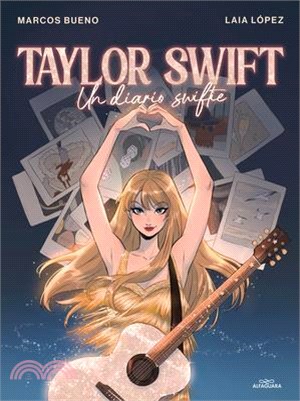 Taylor Swift: Un Diario Swiftie / Taylor Swift: A Swiftie Diary