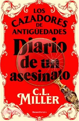 Los Cazadores de Antigu]edades. Diario de Un Asesinato / The Antique Hunter's Gu Ide to Murder