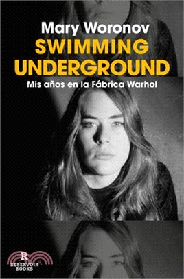 Swimming Underground: MIS Años En La Fábrica Warhol / Swimming Underground: My Y Ears in the Warhol Factory