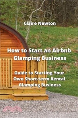 How to Start an Airbnb Glamping Business: Guide to Starting Your Own Short-term Rental Glamping Business