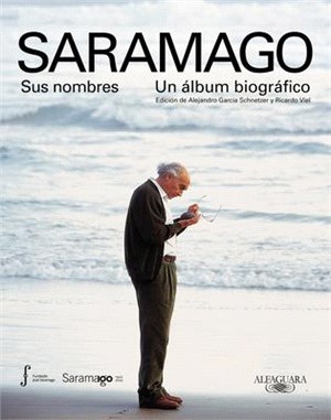 Saramago. Sus Nombre: Un Álbum Biográfico / Saramago. His Names