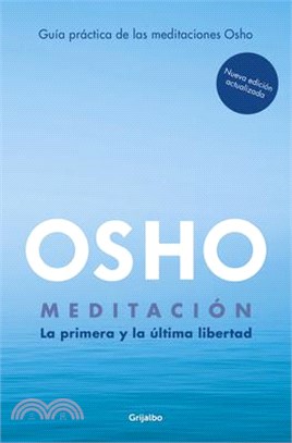 Meditación (Edición Ampliada Con Más de 80 Meditaciones Osho) / Meditation: The First and Last Freedom