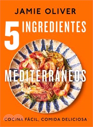 5 Ingredientes Mediterráneos: Cocina Fácil, Comida Deliciosa / 5 Ingredients Med Iterranean: Simple Incredible Food