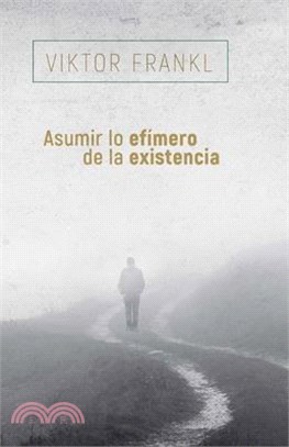 Asumir Lo Efímero de la Existencia