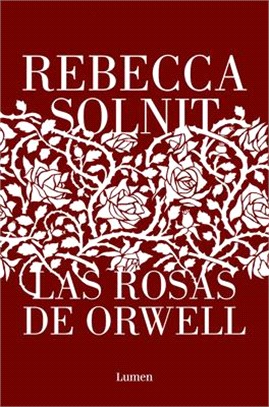 Las Rosas de Orwell / Orwell's Roses