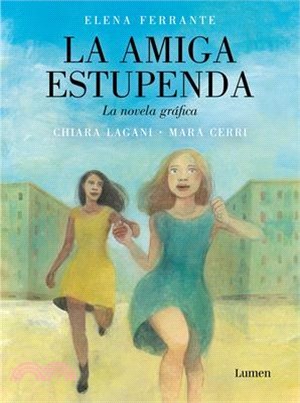 La Amiga Estupenda. La Novela Gráfica / My Brilliant Friend. Graphic Novel