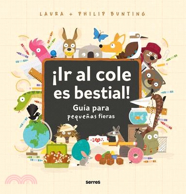 ¡Ir Al Cole Es Bestial!: Guía Para Pequeñas Fieras / The Wild Guide to Starting School