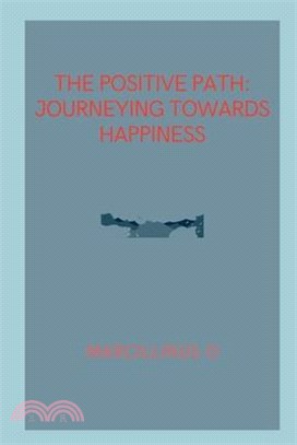 The Positive Path: Journeying Towards Happiness