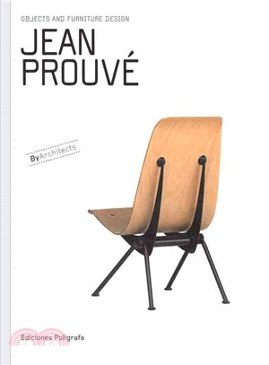 Jean Prouve: Objects and Furniture Design By Architects
