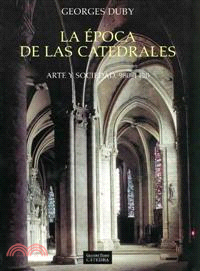 La Epoca De Las Catedrales / The Age of the Cathedrals—Arte Y Sociedad, 980-1420 / Art and Society, 980-1420