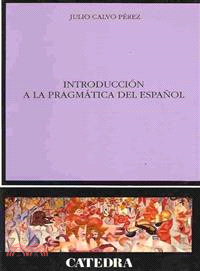 Introduccion a la pragmatica del espanol / Introduction to Pragmatics of the Spanish Language