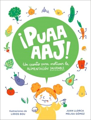 ¡Puaaaaj!: Un Cuento Para Motivar La Alimentación Saludable / Yuck!: A Story to Encourage Healthy Eating