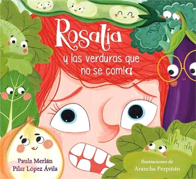 Rosalía Y Las Verduras Que No Se Comía / Rosalia and the Veggies She Didnt Want to Eat