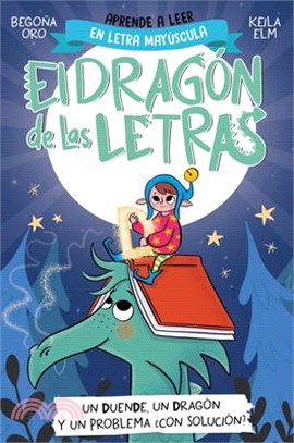 El Dragón de Las Letras 3. Un Duende, Un Dragón Y Un Problema... ¿Con Solución? / An Elf, a Dragon, and a Problem... with a Solution? the Letters Drag
