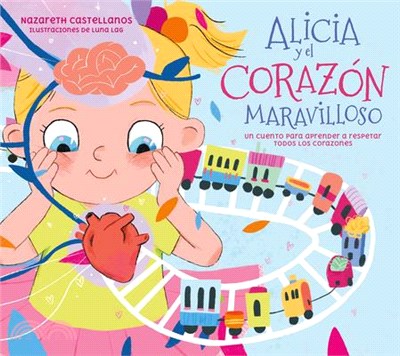 Alicia Y El Corazón Maravilloso / Alicia and the Wonderful Heart