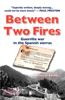 Between Two Fires：Guerrilla War in the Spanish Sierras