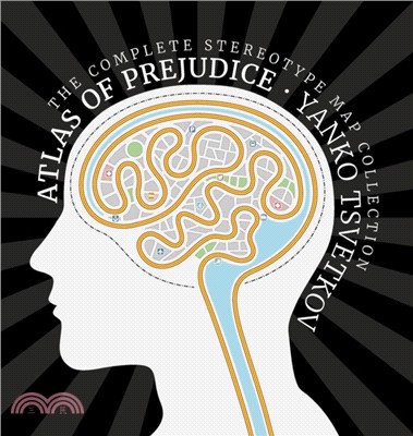 Atlas of Prejudice：The Complete Stereotype Map Collection