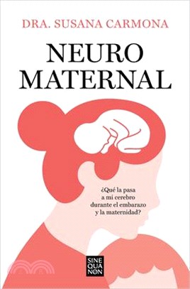 Neuromaternal: ¿Qué Le Pasa a Mi Cerebro Durante El Embarazo Y La Maternidad? / Neuromaternal: What Happens to My Brain During Pregnancy and Motherhoo