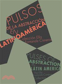 Pulses of Abstraction in Latin America—Ella Fontanals-cisneros Collection