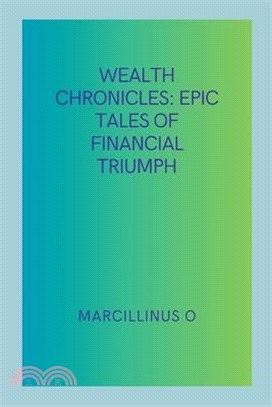 Wealth Chronicles: Epic Tales of Financial Triumph