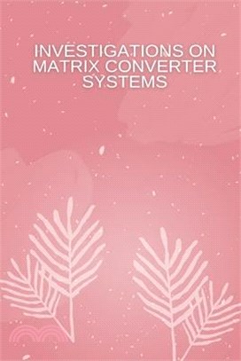 Investigations on Matrix Converter Systems