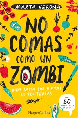 No Comas Como Un Zombi (Don't Eat Like a Zombie - Spanish Edition)