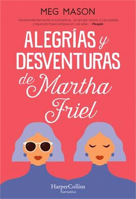 Alegrías Y Desventuras de Martha Friel (Sorrow and Bliss - Spanish Edition)