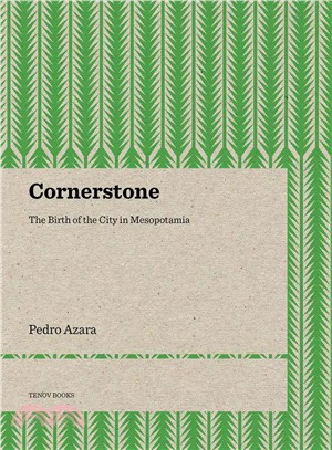 Cornerstone ─ The Birth of the City in Mesopotamia