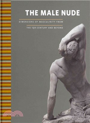 The Male Nude: Dimensions of Masculinity from the 19th Century and Beyond