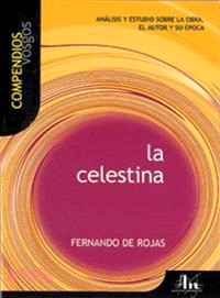 La Celestina: Analisis y Estudio Sobre la Obra, el Autor y Su Epoca / La Celestina: A Study of the Work, Author and Era