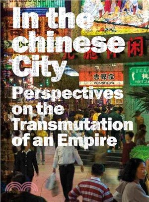 In the Chinese City—Perspectives on the Transmutations of an Empire