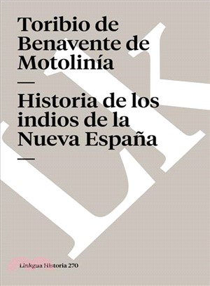 Historia de los indios de la nueva Espana / History of the Indians of New Spain