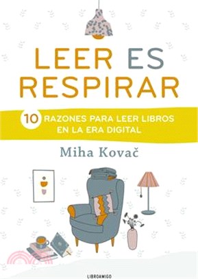 Leer Es Respirar: 10 Razones Para Leer Libros En La Era Digital