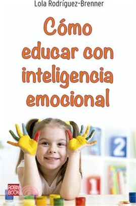 Cómo Educar Con Inteligencia Emocional