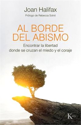 Al Borde del Abismo: Encontrar La Libertad Donde Se Cruzan El Miedo Y El Coraje