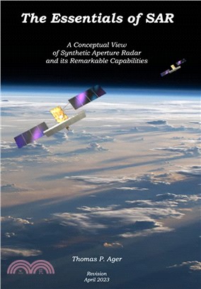 The Essentials of SAR: A Conceptual View of Synthetic Aperture Radar and Its Remarkable Capabilities
