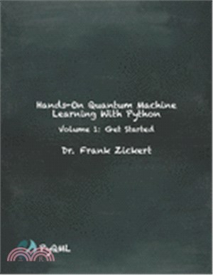 Hands-On Quantum Machine Learning With Python: Volume 1: Get Started