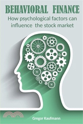 Behavioral Finance: How psychological factors can influence the stock market