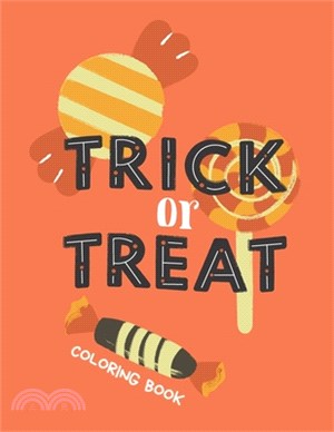 Trick or Treat Coloring Book: Halloween Activity Workbook for Kids and Toddlers Spooky Ghost Witches Pumpkins Bat and More!